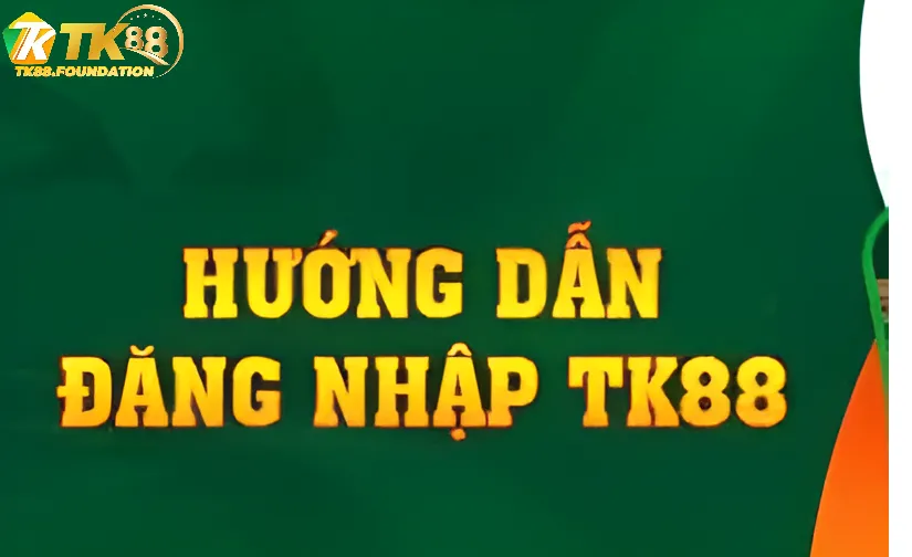 Hướng Dẫn Đăng Nhập Tk88 Mới Nhất 2025