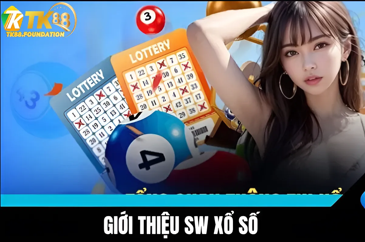 Vì sao nên trải nghiệm SW xổ số Tk88?
